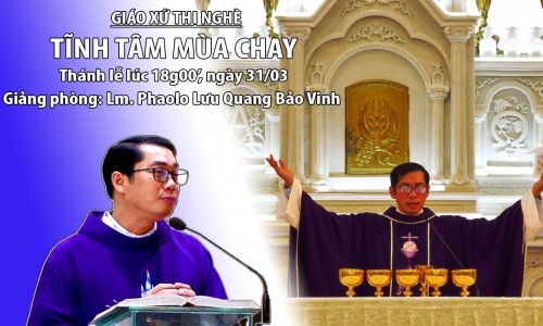 Tĩnh Tâm Mùa Chay 2022 - Thời Thiên Chúa thi ân - Bài giảng của Cha Phaolô Lưu Quang Bảo Vinh.